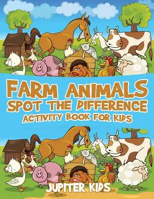 Farm Animals Spot the Difference Activity Book for Kids (Tevékenység könyv gyerekeknek) - Farm Animals Spot the Difference Activity Book for Kids