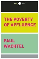 A jólét szegénysége: Az amerikai életforma pszichológiai portréja - The Poverty of Affluence: A Psychological Portrait of the American Way of Life