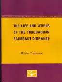 Raimbaut d'Orange trubadúr élete és művei - The Life and Works of the Troubadour Raimbaut d'Orange