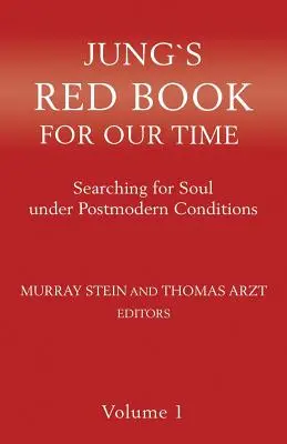 Jung Vörös könyve korunknak: A lélek keresése posztmodern körülmények között 1. kötet - Jung`s Red Book For Our Time: Searching for Soul under Postmodern Conditions Volume 1