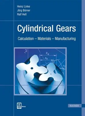 Cylindrical Gears: Számítás - Anyagok - Gyártás - Cylindrical Gears: Calculation - Materials - Manufacturing