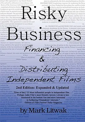 Kockázatos üzlet: Független filmek finanszírozása és forgalmazása (Második kiadás) - Risky Business: Financing & Distributing Independent Films (Second Edition)