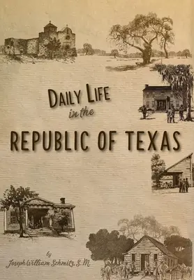 A mindennapi élet a Texasi Köztársaságban - Daily Life in the Republic of Texas