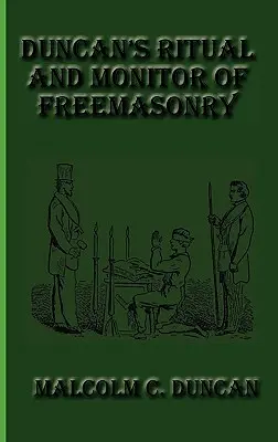 Duncan Szabadkőművesség Rituáléja és Monitorja - Duncan's Ritual and Monitor of Freemasonry