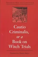 Cautio Criminalis, avagy egy könyv a boszorkányperekről - Cautio Criminalis, or a Book on Witch Trials