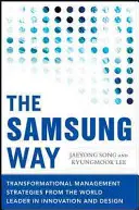 A Samsung útja: Átalakító menedzsmentstratégiák az innováció és a design világelsőjétől - The Samsung Way: Transformational Management Strategies from the World Leader in Innovation and Design