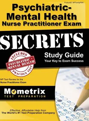 Psychiatric-Mental Health Nurse Practitioner Exam Secrets: NP Test Review for the Nurse Practitioner Exam (NP teszt felülvizsgálata az ápolói vizsgára) - Psychiatric-Mental Health Nurse Practitioner Exam Secrets: NP Test Review for the Nurse Practitioner Exam