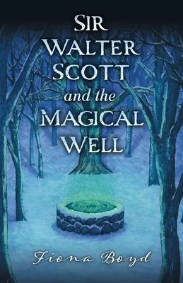 Sir Walter Scott és a varázslatos kút - Sir Walter Scott and the Magical Well