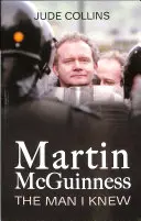 Martin McGuinness:: Az ember, akit ismertem - Martin McGuinness:: The Man I Knew