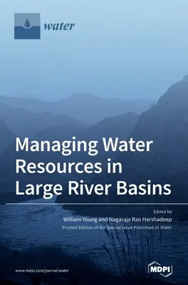 A nagy vízgyűjtők vízkészleteinek kezelése - Managing Water Resources in Large River Basins