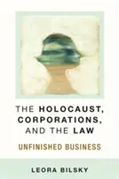 A holokauszt, a vállalatok és a jog: A Holokauszt: Befejezetlen ügyek - The Holocaust, Corporations, and the Law: Unfinished Business