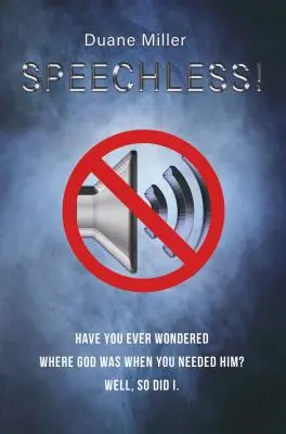 Speechless: Gondolkodtál már azon, hogy hol volt Isten, amikor szükséged volt rá? Nos, én is. - Speechless: Have You Ever Wondered Where God Was When You Needed Him? Well, So Did I.