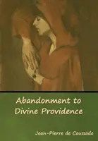 Átadás az isteni gondviselésnek - Abandonment to Divine Providence