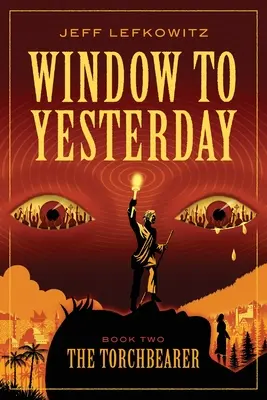 Ablak a tegnapra: A fáklyavivő - Window To Yesterday: The Torchbearer