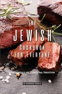 A zsidó szakácskönyv mindenkinek: A zsidó ételek kulturális hagyománya - The Jewish Cookbook for Everyone: Jewish Meals Are A Cultural Tradition