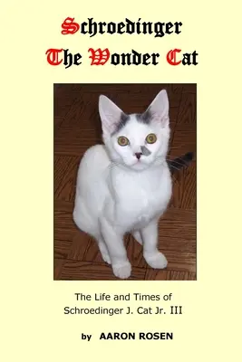 Schroedinger, a csodamacska: Schroedinger J. Cat Jr. III. élete és kora - Schroedinger The Wonder Cat: The Life and Times of Schroedinger J. Cat Jr. III