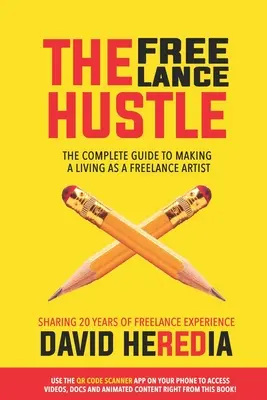 The Freelance Hustle: A teljes útmutató a szabadúszó művészként való megélhetéshez - The Freelance Hustle: The Complete guide to making a living as a freelance artist