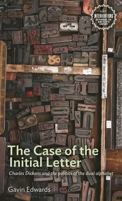 A kezdőbetű esete: Charles Dickens és a kettős ábécé politikája - The Case of the Initial Letter: Charles Dickens and the Politics of the Dual Alphabet