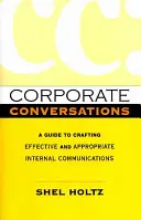 Vállalati beszélgetések: Útmutató a hatékony és megfelelő belső kommunikáció kialakításához - Corporate Conversations: A Guide to Crafting Effective and Appropriate Internal Communications