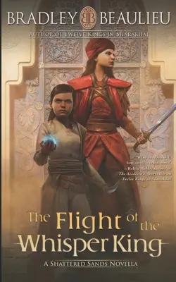 A suttogó király repülése: A Shattered Sands Novella - The Flight of the Whisper King: A Shattered Sands Novella