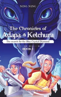 Adapa és Ketchura krónikái: A kék kristálygyémánt keresése - The Chronicles of Adapa and Ketchura: The Search for the Blue Crystal Diamond