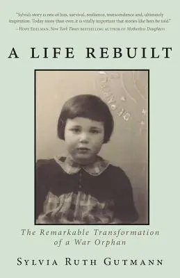 A Life Rebuilt: Egy háborús árva figyelemre méltó átalakulása - A Life Rebuilt: The Remarkable Transformation of a War Orphan