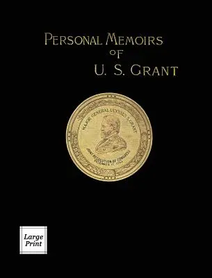 U. S. Grant személyes emlékiratai 1/2. kötet: Nagy nyomtatott kiadás - Personal Memoirs of U.S. Grant Volume 1/2: Large Print Edition