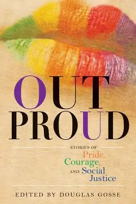 Out Proud: Történetek a büszkeségről, a bátorságról és a társadalmi igazságosságról - Out Proud: Stories of Pride, Courage, and Social Justice