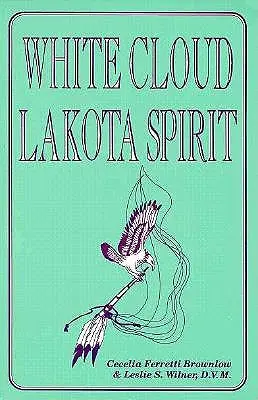 Fehér Felhő, Lakota szellem: Az amerikai őslakosok sámánizmusának értelmezése - White Cloud, Lakota Spirit: An Interpretation of Native American Shamanism