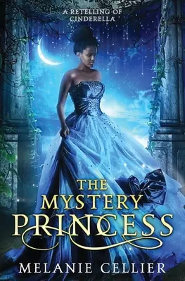 A titokzatos hercegnő: A Hamupipőke újramesélése - The Mystery Princess: A Retelling of Cinderella