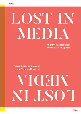 Elveszett a médiában: Migráns perspektívák és a nyilvánosság - Lost in Media: Migrant Perspectives and the Public Sphere