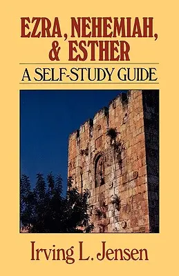 Ezsdrás, Nehémiás és Eszter: Eszter: Egy önképzőkör - Ezra, Nehemiah, and Esther: A Self-Study Guide