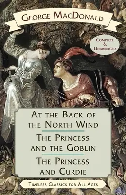 Az északi szél hátán / A hercegnő és a kobold / A hercegnő és Curdie - At the Back of the North Wind / The Princess and the Goblin / The Princess and Curdie