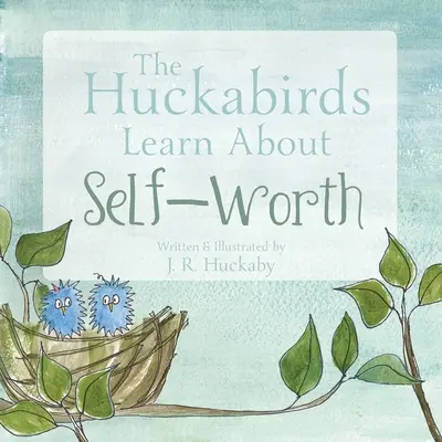 A Huckabirds tanul az önértékelésről - The Huckabirds Learn about Self-Worth