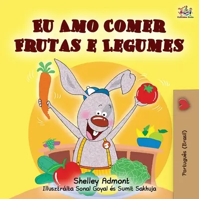 I Love to Eat Fruits and Vegetables (portugál brazil kiadás) - I Love to Eat Fruits and Vegetables (Portuguese Brazilian edition)