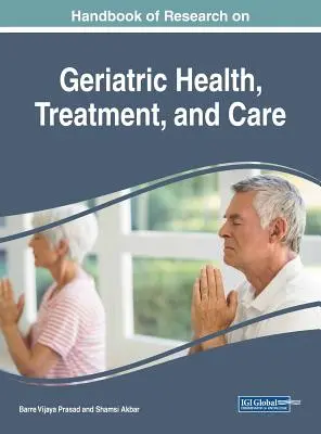 Az időskori egészség, kezelés és gondozás kutatásának kézikönyve - Handbook of Research on Geriatric Health, Treatment, and Care