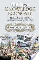 Az első tudásalapú gazdaság: Az emberi tőke és az európai gazdaság, 1750-1850 - The First Knowledge Economy: Human Capital and the European Economy, 1750 1850