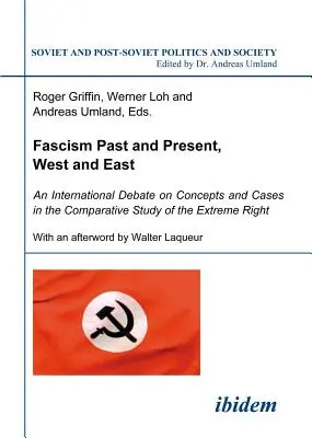 Fasizmus múlt és jelen, Nyugat és Kelet: Nemzetközi vita a szélsőjobboldal összehasonlító tanulmányozásának fogalmairól és eseteiről - Fascism Past and Present, West and East: An International Debate on Concepts and Cases in the Comparative Study of the Extreme Right