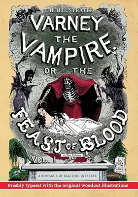 Az illusztrált Varney, a vámpír; avagy a vér ünnepe - Két kötetben - I. kötet: A Romance of Exciting Interest - Eredeti cím: Varney, a vámpír - The Illustrated Varney the Vampire; or, The Feast of Blood - In Two Volumes - Volume I: A Romance of Exciting Interest - Original Title: Varney the Va