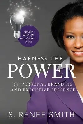A személyes márkaépítés és a vezetői jelenlét erejének kihasználása: Emelje fel az életét és a karrierjét most! - Harness the Power of Personal Branding and Executive Presence: Elevate Your Life and Career Now!