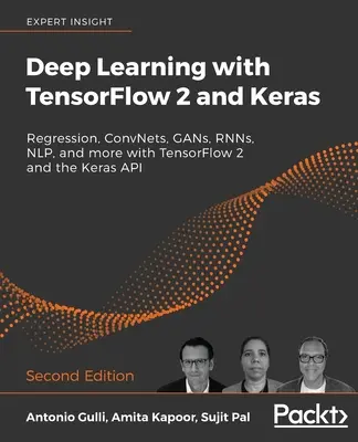 Mélytanulás a TensorFlow 2 és a Keras segítségével - Második kiadás: Regresszió, ConvNets, GAN-ok, RNN-ek, NLP és még sok más a TensorFlow 2 és a Keras API segítségével - Deep Learning with TensorFlow 2 and Keras - Second Edition: Regression, ConvNets, GANs, RNNs, NLP, and more with TensorFlow 2 and the Keras API