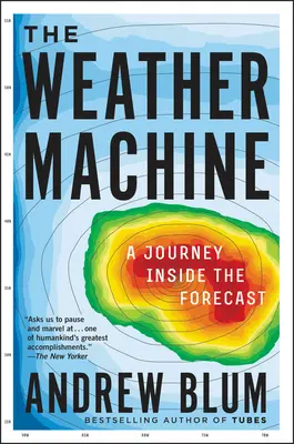 Az időjárásgép: Utazás az előrejelzés belsejében - The Weather Machine: A Journey Inside the Forecast