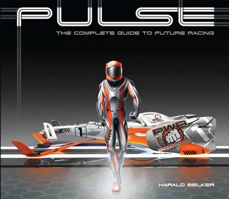 Pulse: A jövő versenyzésének teljes útmutatója - Pulse: The Complete Guide to Future Racing