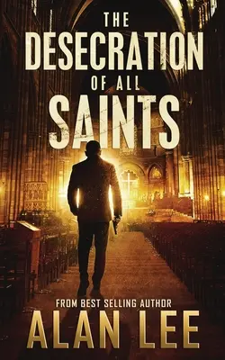 Mindenszentek meggyalázása: A Stand-Alone Action Mystery - The Desecration of All Saints: A Stand-Alone Action Mystery