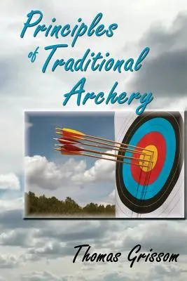 A hagyományos íjászat alapelvei - Principles of Traditional Archery