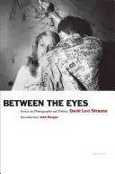 A szemek között: Esszék a fotográfiáról és a politikáról - Between the Eyes: Essays on Photography and Politics