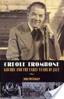 Creole Trombone: Kid Ory és a jazz korai évei - Creole Trombone: Kid Ory and the Early Years of Jazz