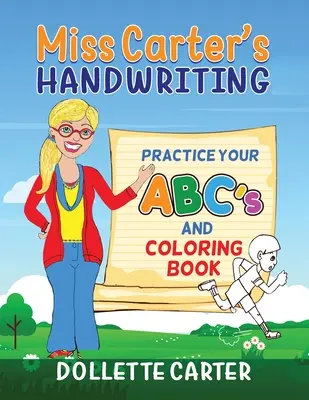 Miss Carter kézírásgyakorló ABC-je és színezőkönyve - Miss Carter's Handwriting Practice Your ABC's and Coloring Book