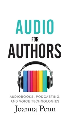 Audio For Authors: Hangoskönyvek, podcasting és hangtechnológiák - Audio For Authors: Audiobooks, Podcasting, And Voice Technologies