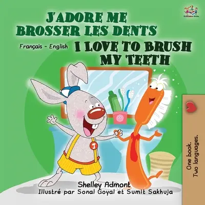 I Love to Brush My Teeth My Teeth (francia angol kétnyelvű könyv gyerekeknek) - I Love to Brush My Teeth (French English Bilingual Book for Kids)